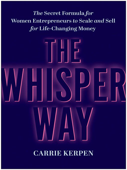 Title details for The Whisper Way by Carrie Kerpen - Available